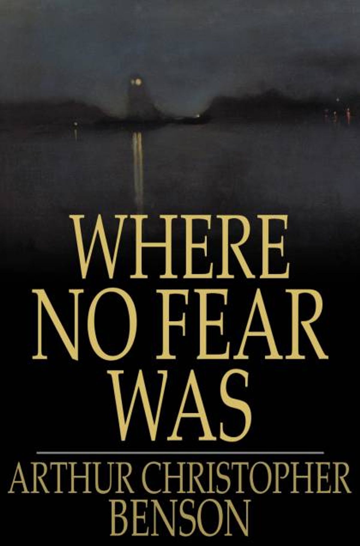 Where No Fear Was: A Book About Fear